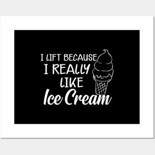 Ice Cream - I lift because I really like ice cream Posters and Art